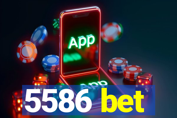 5586 bet